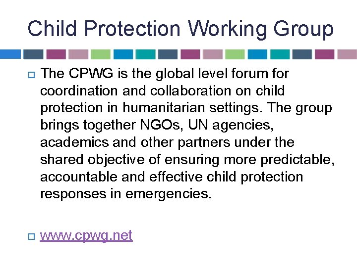 Child Protection Working Group The CPWG is the global level forum for coordination and Child Protection Working Group The CPWG is the global level forum for coordination and