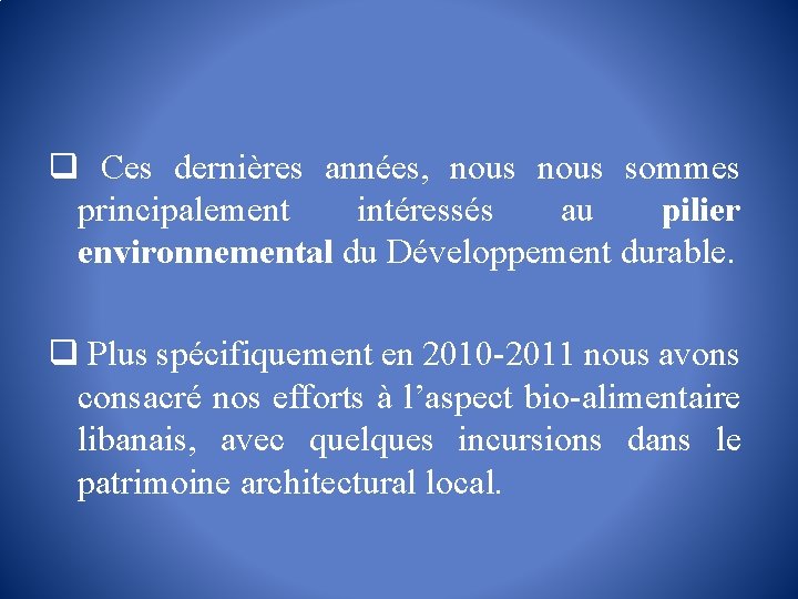 q Ces dernières années, nous sommes principalement intéressés au pilier environnemental du Développement durable.