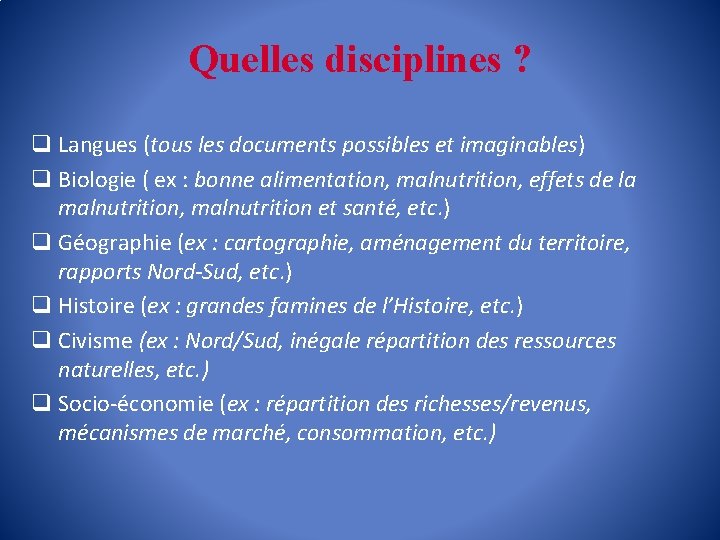 Quelles disciplines ? q Langues (tous les documents possibles et imaginables) q Biologie (