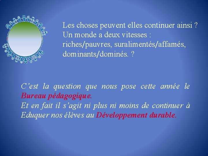 Les choses peuvent elles continuer ainsi ? Un monde a deux vitesses : riches/pauvres,