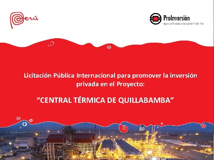Licitación Pública Internacional para promover la inversión privada en el Proyecto: “CENTRAL TÉRMICA DE