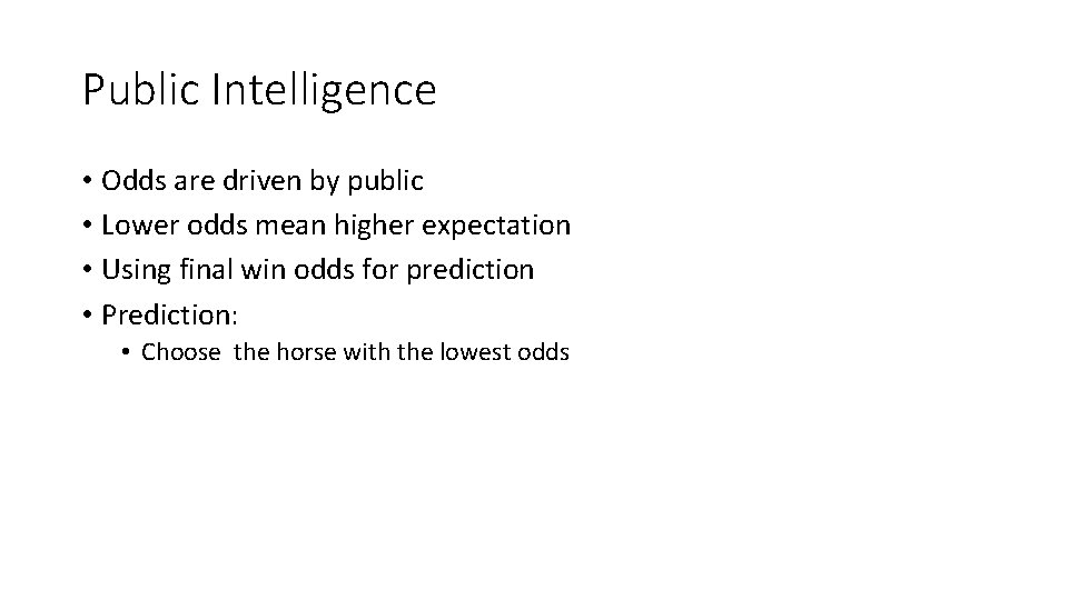 Public Intelligence • Odds are driven by public • Lower odds mean higher expectation