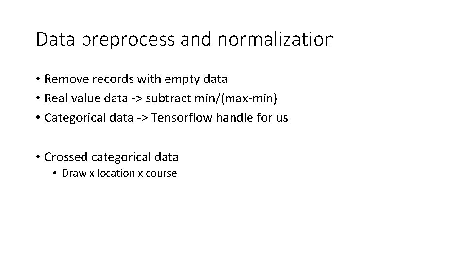 Data preprocess and normalization • Remove records with empty data • Real value data