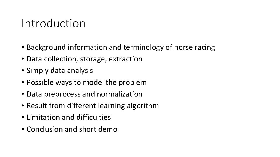 Introduction • Background information and terminology of horse racing • Data collection, storage, extraction