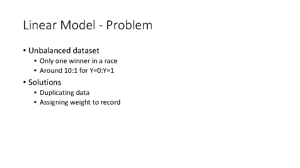 Linear Model - Problem • Unbalanced dataset • Only one winner in a race