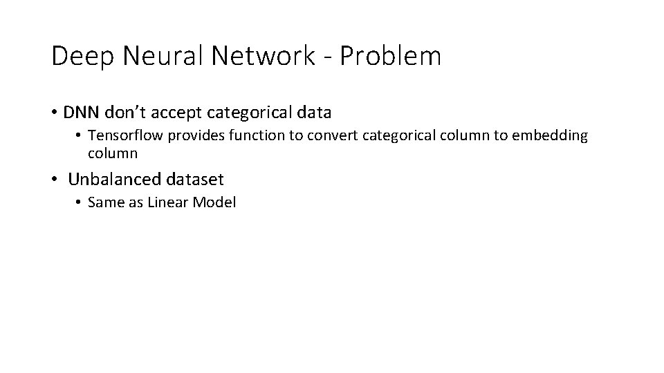 Deep Neural Network - Problem • DNN don’t accept categorical data • Tensorflow provides