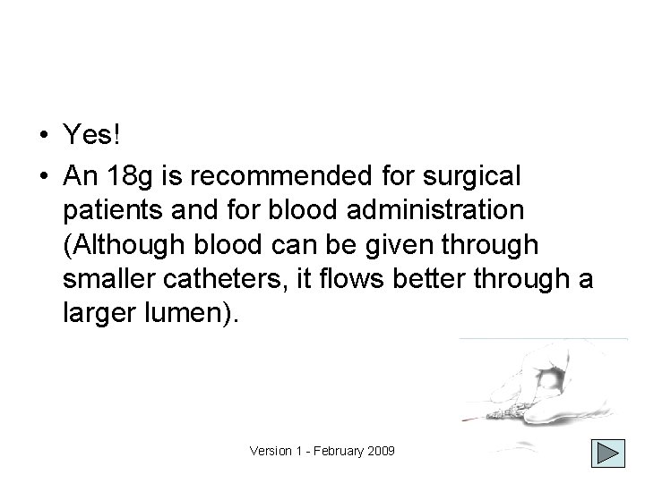  • Yes! • An 18 g is recommended for surgical patients and for