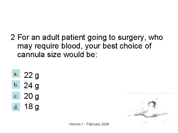 2 For an adult patient going to surgery, who may require blood, your best