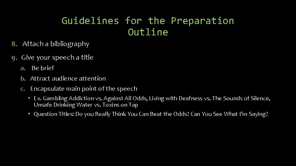 Guidelines for the Preparation Outline 8. Attach a bibliography 9. Give your speech a