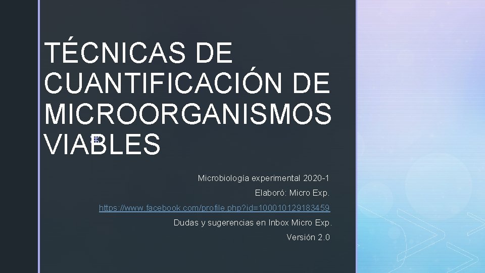 TÉCNICAS DE CUANTIFICACIÓN DE MICROORGANISMOS z VIABLES Microbiología experimental 2020 -1 Elaboró: Micro Exp.