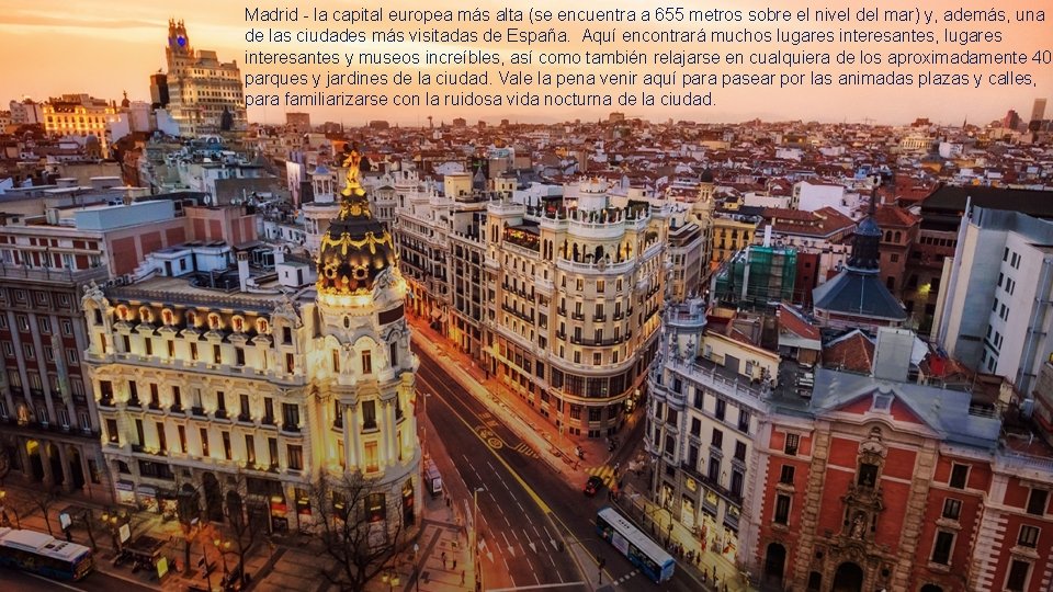 Madrid - la capital europea más alta (se encuentra a 655 metros sobre el