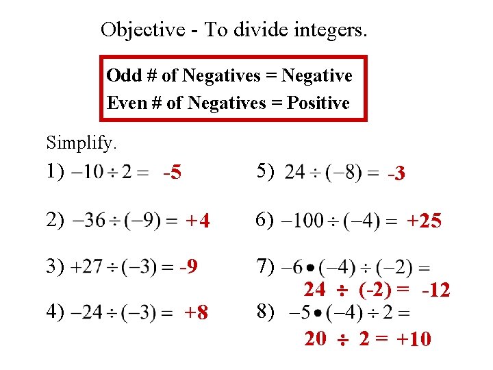 Objective - To divide integers. Odd # of Negatives = Negative Even # of