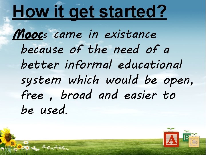 How it get started? Moocs came in existance because of the need of a