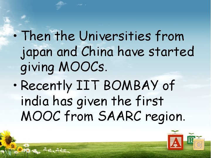  • Then the Universities from japan and China have started giving MOOCs. •