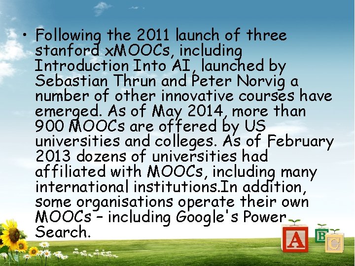  • Following the 2011 launch of three stanford x. MOOCs, including Introduction Into