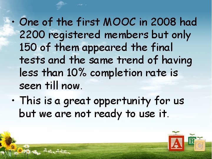  • One of the first MOOC in 2008 had 2200 registered members but