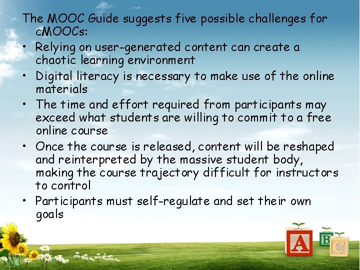 The MOOC Guide suggests five possible challenges for c. MOOCs: • Relying on user-generated