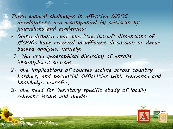 These general challenges in effective MOOC development are accompanied by criticism by journalists and