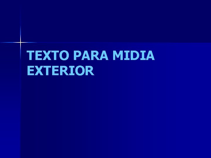 TEXTO PARA MIDIA EXTERIOR 