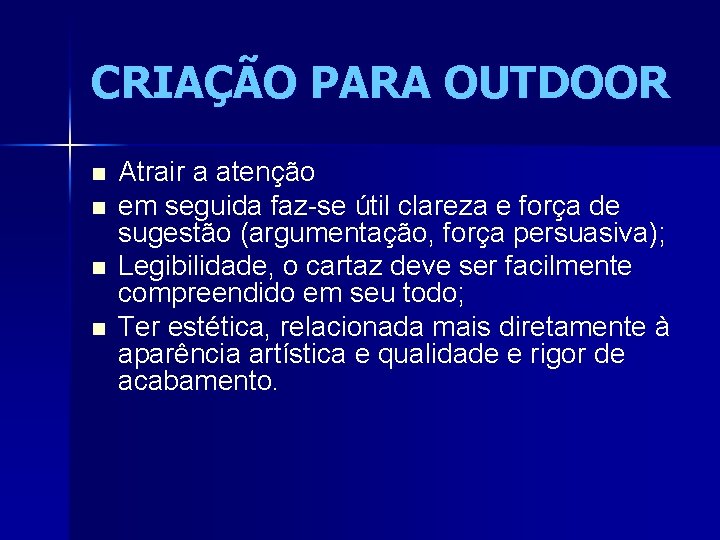 CRIAÇÃO PARA OUTDOOR n n Atrair a atenção em seguida faz-se útil clareza e