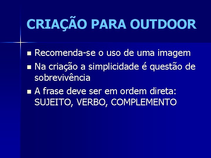 CRIAÇÃO PARA OUTDOOR Recomenda-se o uso de uma imagem n Na criação a simplicidade