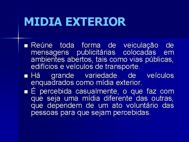MIDIA EXTERIOR n n n Reúne toda forma de veiculação de mensagens publicitárias colocadas
