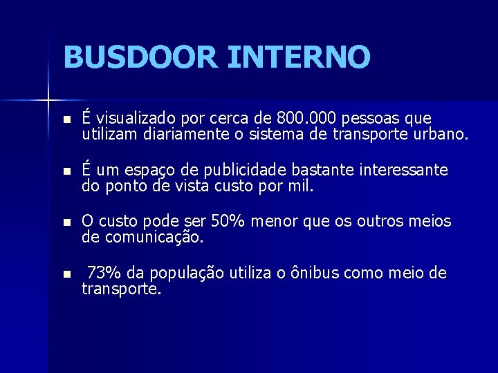 BUSDOOR INTERNO n É visualizado por cerca de 800. 000 pessoas que utilizam diariamente