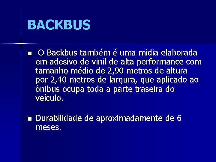 BACKBUS n O Backbus também é uma mídia elaborada em adesivo de vinil de