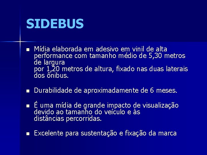 SIDEBUS n Mídia elaborada em adesivo em vinil de alta performance com tamanho médio
