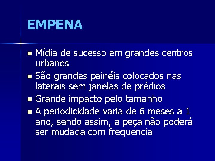 EMPENA Mídia de sucesso em grandes centros urbanos n São grandes painéis colocados nas