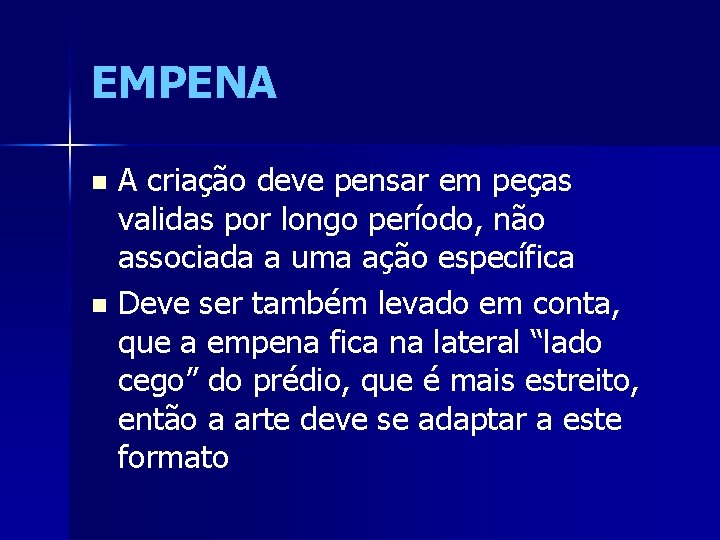 EMPENA A criação deve pensar em peças validas por longo período, não associada a