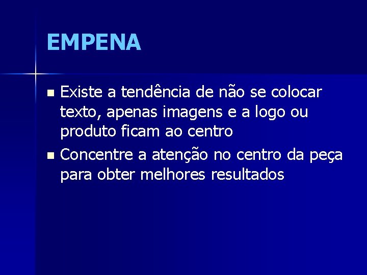 EMPENA Existe a tendência de não se colocar texto, apenas imagens e a logo