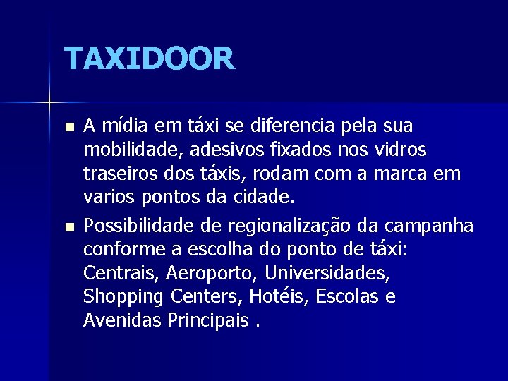 TAXIDOOR n n A mídia em táxi se diferencia pela sua mobilidade, adesivos fixados