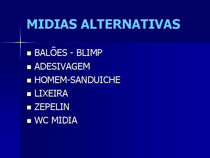 MIDIAS ALTERNATIVAS BALÕES - BLIMP n ADESIVAGEM n HOMEM-SANDUICHE n LIXEIRA n ZEPELIN n