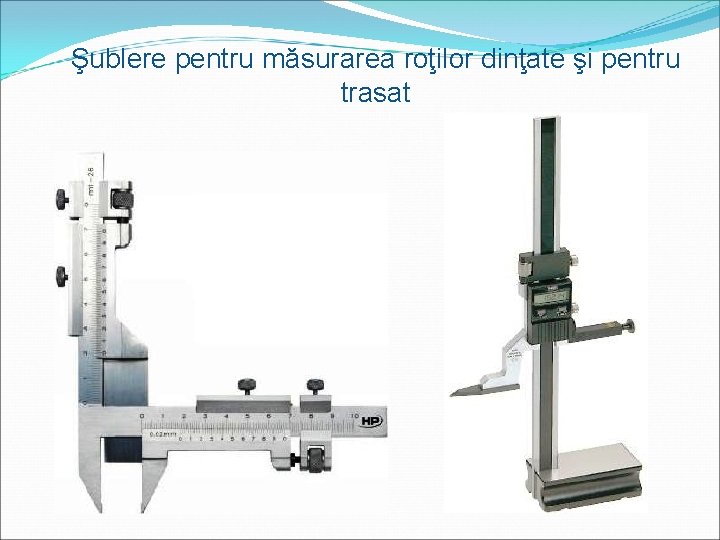 Şublere pentru măsurarea roţilor dinţate şi pentru trasat 