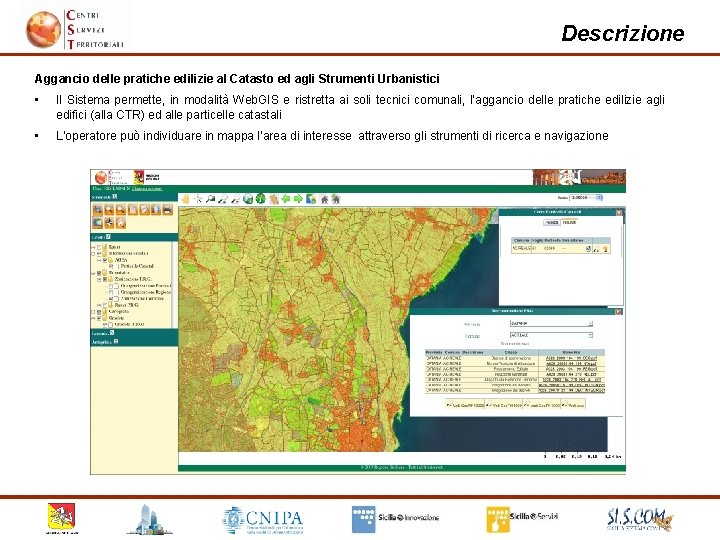 Descrizione Aggancio delle pratiche edilizie al Catasto ed agli Strumenti Urbanistici • Il Sistema