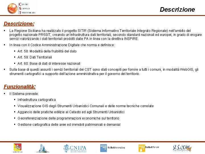 Descrizione: § La Regione Siciliana ha realizzato il progetto SITIR (Sistema Informativo Territoriale Integrato