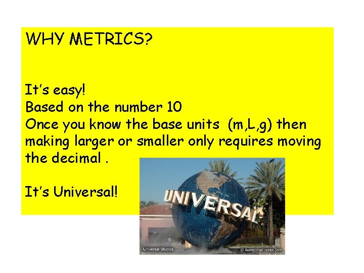 WHY METRICS? It’s easy! Based on the number 10 Once you know the base