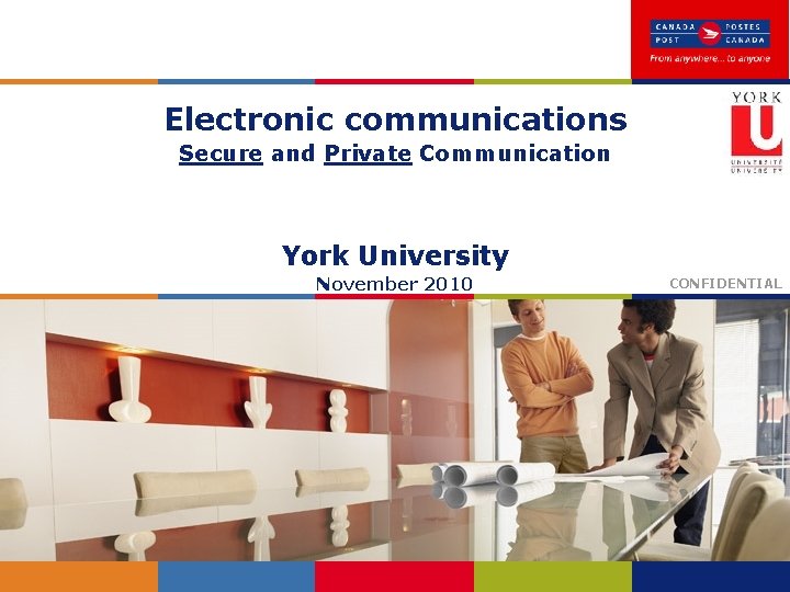 Electronic communications Secure and Private Communication York University November 2010 CONFIDENTIAL 