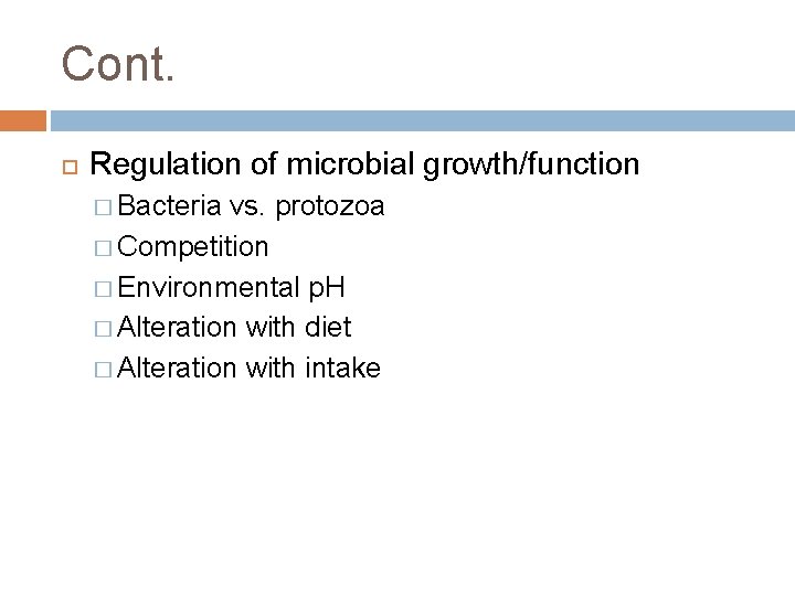 Cont. Regulation of microbial growth/function � Bacteria vs. protozoa � Competition � Environmental p.