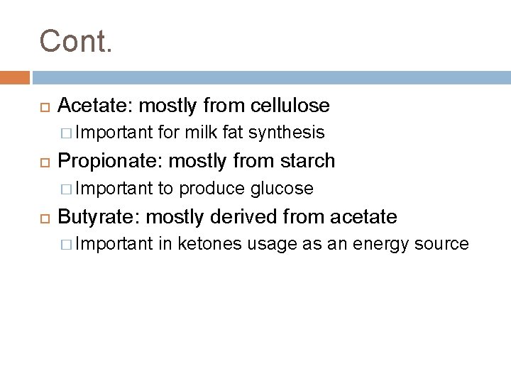 Cont. Acetate: mostly from cellulose � Important Propionate: mostly from starch � Important for