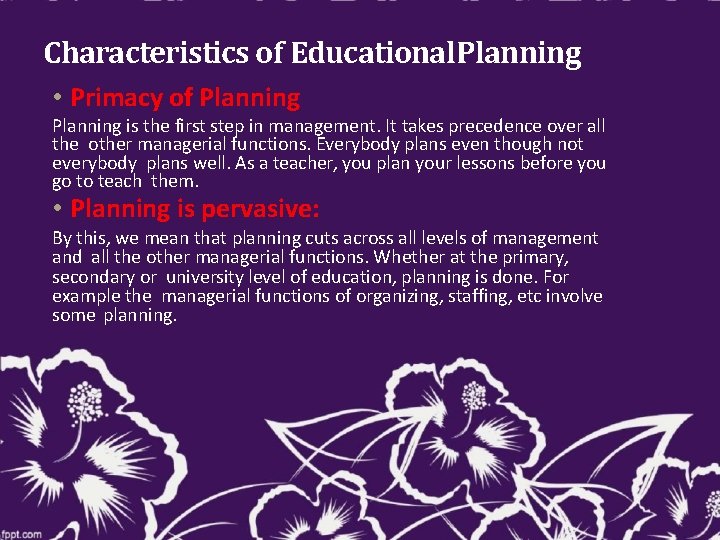 Characteristics of Educational. Planning • Primacy of Planning is the first step in management.