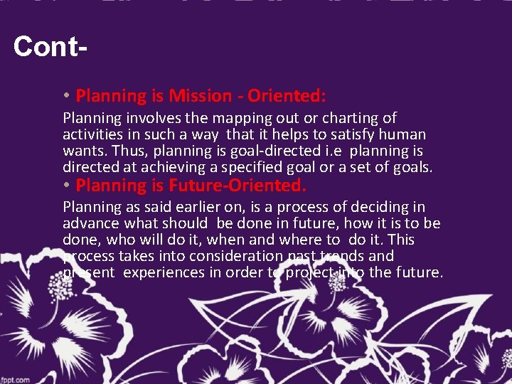 Cont • Planning is Mission - Oriented: Planning involves the mapping out or charting