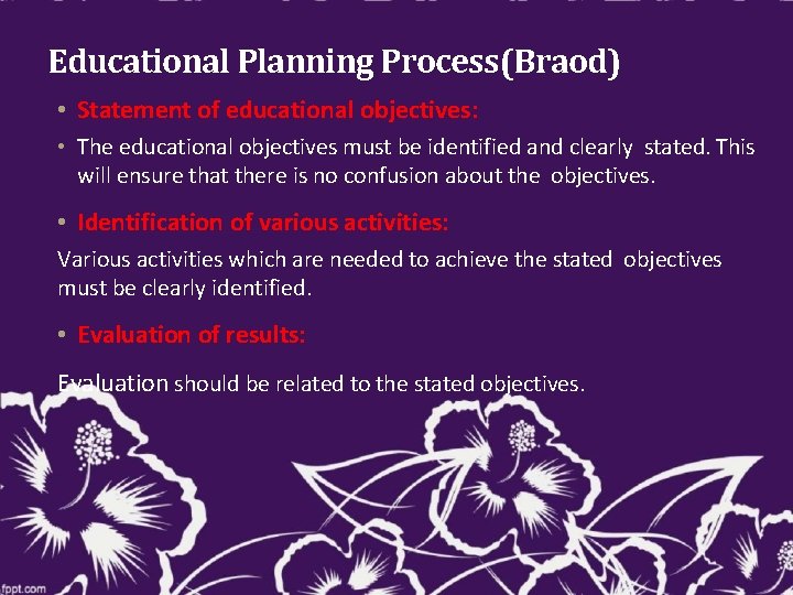 Educational Planning Process(Braod) • Statement of educational objectives: • The educational objectives must be