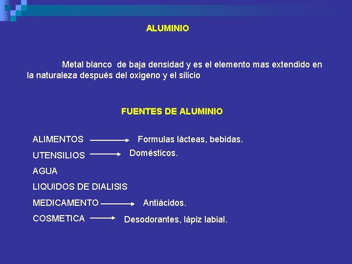 ALUMINIO Metal blanco de baja densidad y es el elemento mas extendido en la