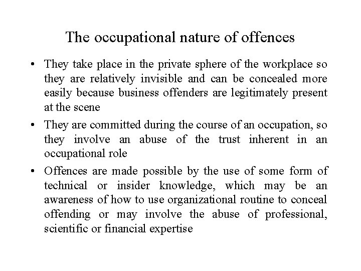 The occupational nature of offences • They take place in the private sphere of