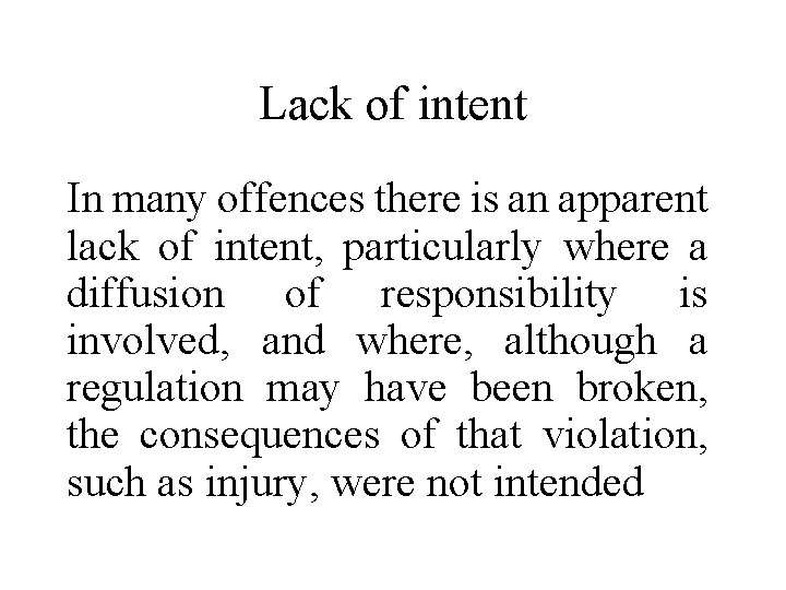 Lack of intent In many offences there is an apparent lack of intent, particularly