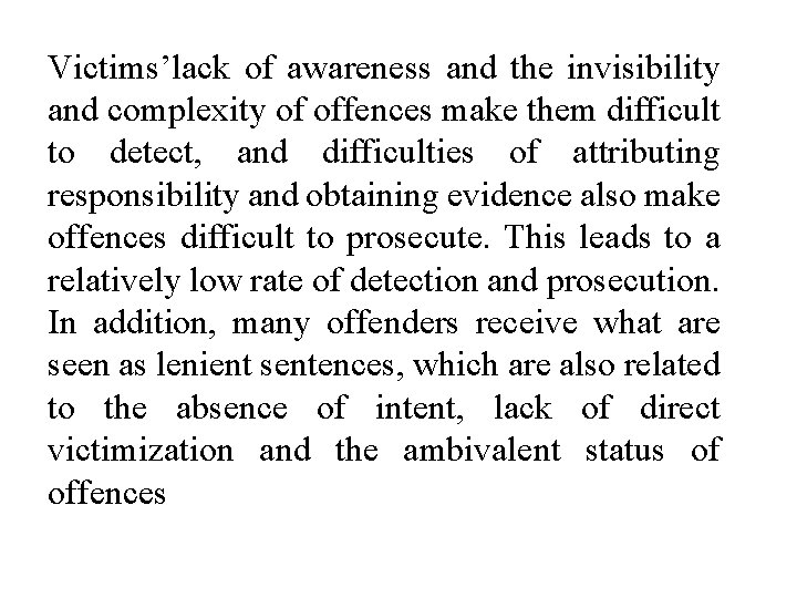 Victims’lack of awareness and the invisibility and complexity of offences make them difficult to