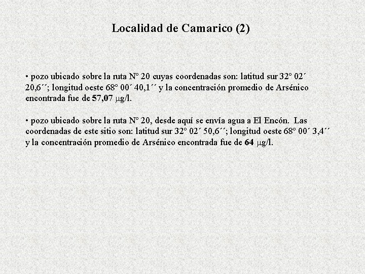 Localidad de Camarico (2) • pozo ubicado sobre la ruta Nº 20 cuyas coordenadas