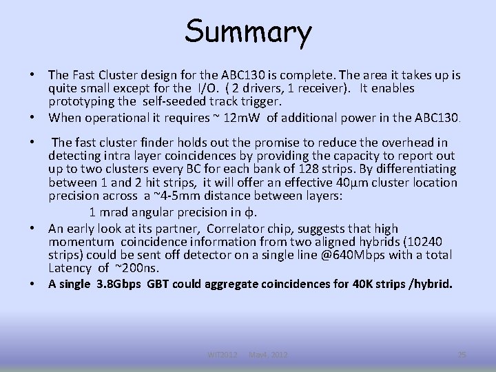 Summary • The Fast Cluster design for the ABC 130 is complete. The area